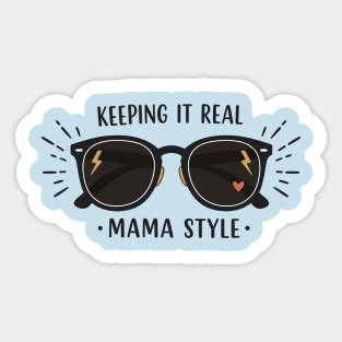 Keeping It Real – Mama Style Sticker
